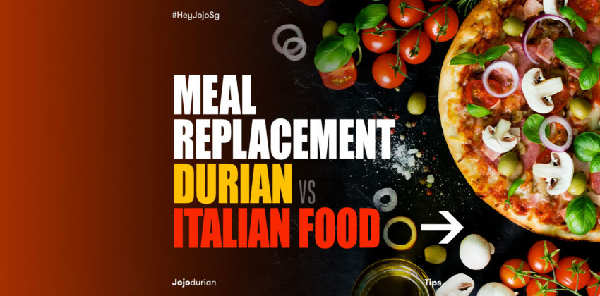 Meal Replacement: Durian vs Italian Food